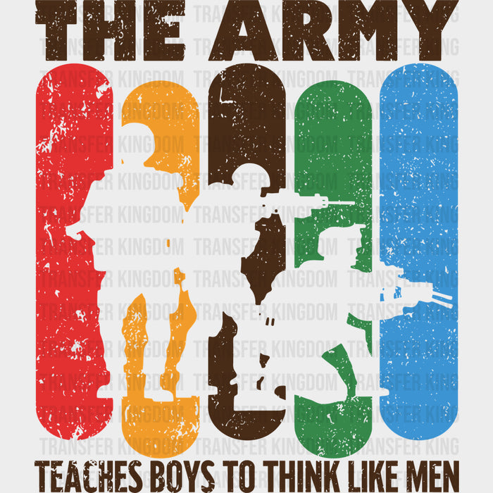The Army Teaches Boys To Think Like Men - Army DTF Transfers