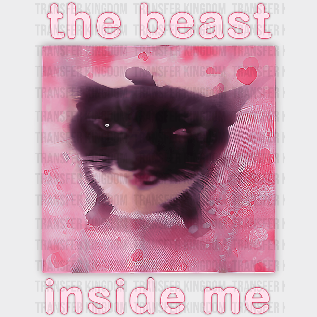 The Beast Inside Me - Funny DTF Transfer