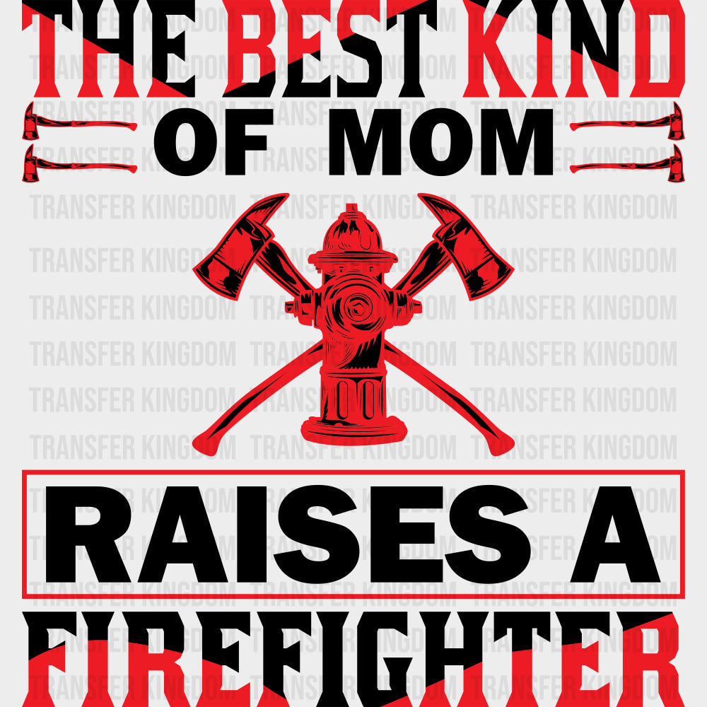 The Best Kind Of Mom - Fire Department DTF Transfers Adult Unisex - S & M (10’’) / Dark Color Design (See Imaging)