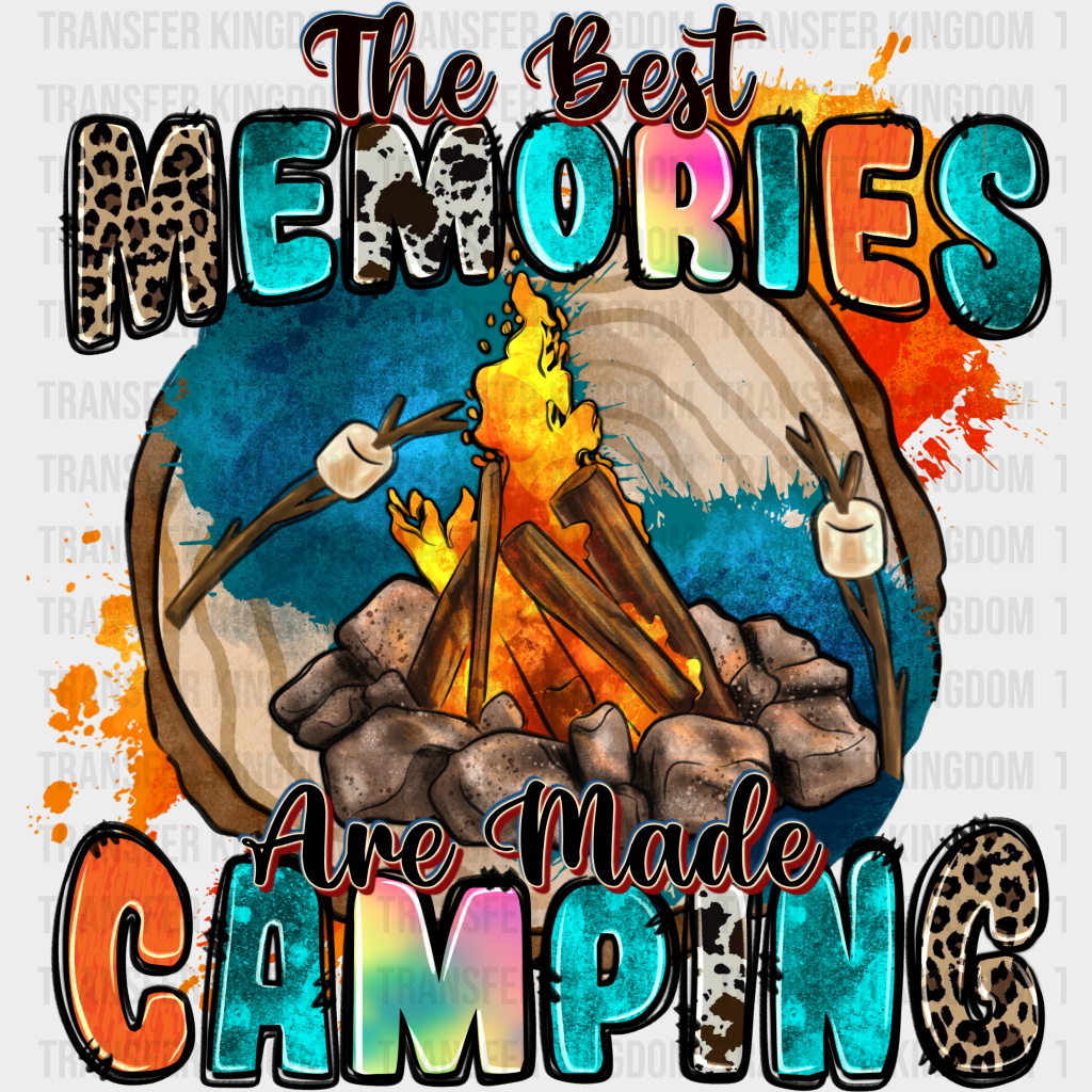 The Best Memories Are Made Camping Design - Dtf Heat Transfer