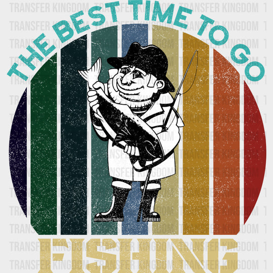 The Best Time To Go Fishing - Fishing DTF Transfers Adult Unisex - S & M (10’’) / Dark Color Design (See Imaging)