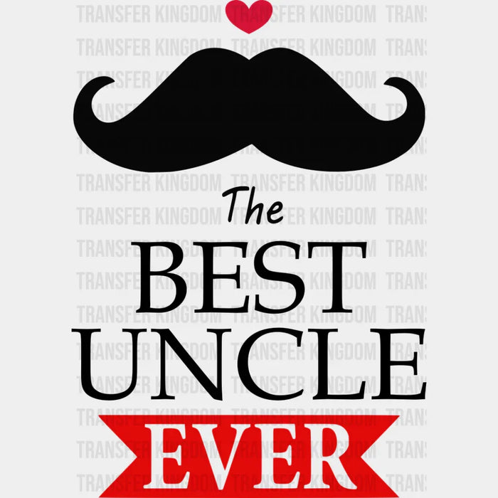 The Best Uncle Ever - Uncle DTF Heat Transfer
