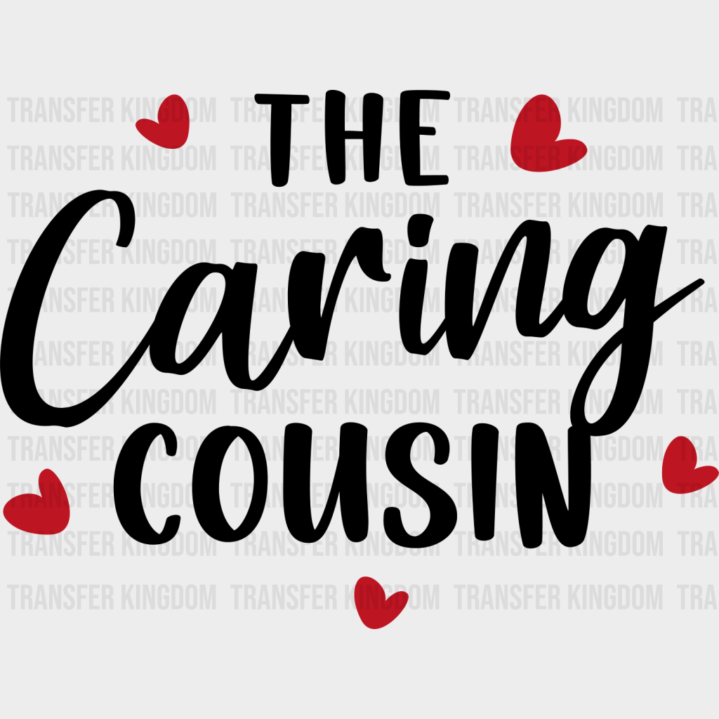 The Caring Cousin - Cousins Dtf Heat Transfer Unisex S & M (10’’) / Dark Color Design See Imaging