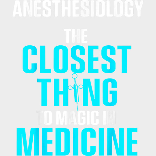 The Closest Thing To Magic In Medicine - CRNA Nurse DTF Transfers Adult Unisex - S & M (10’’) / Light Color Design (See