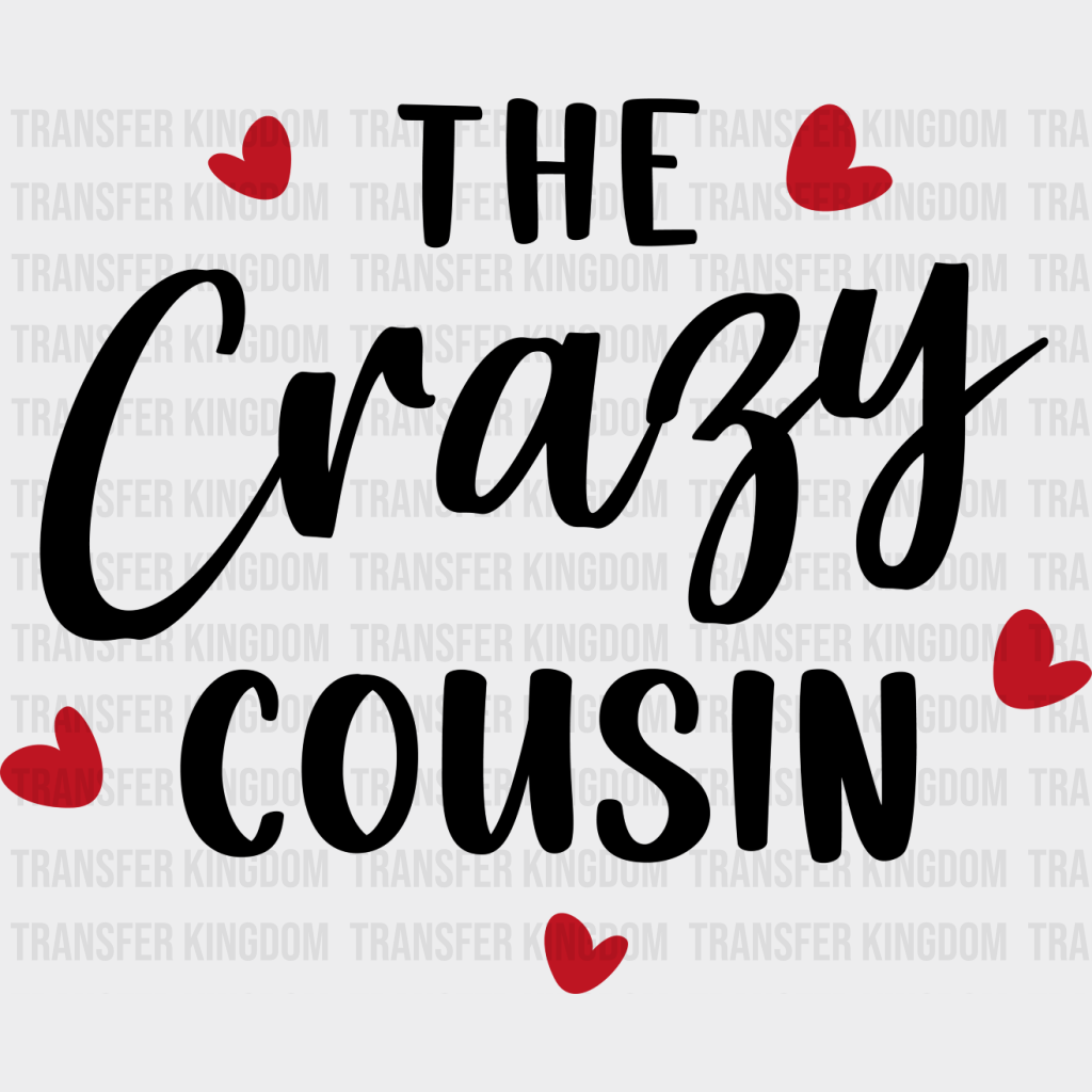 The Crazy Cousin - Cousins Dtf Heat Transfer Unisex S & M (10’’) / Dark Color Design See Imaging