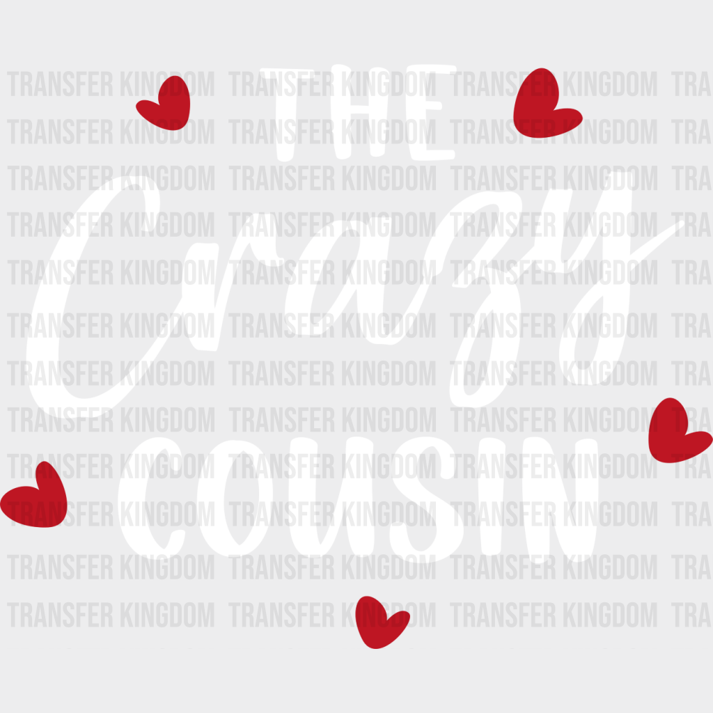 The Crazy Cousin - Cousins Dtf Heat Transfer Unisex S & M (10’’) / Light Color Design See Imaging