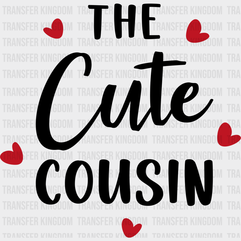 The Cute Cousin - Cousins Dtf Heat Transfer Unisex S & M (10’’) / Dark Color Design See Imaging