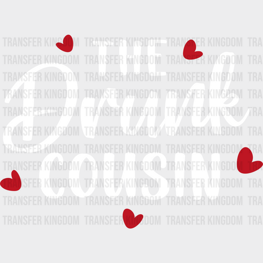 The Drunk Cousin - Cousins Dtf Heat Transfer Unisex S & M (10’’) / Light Color Design See Imaging