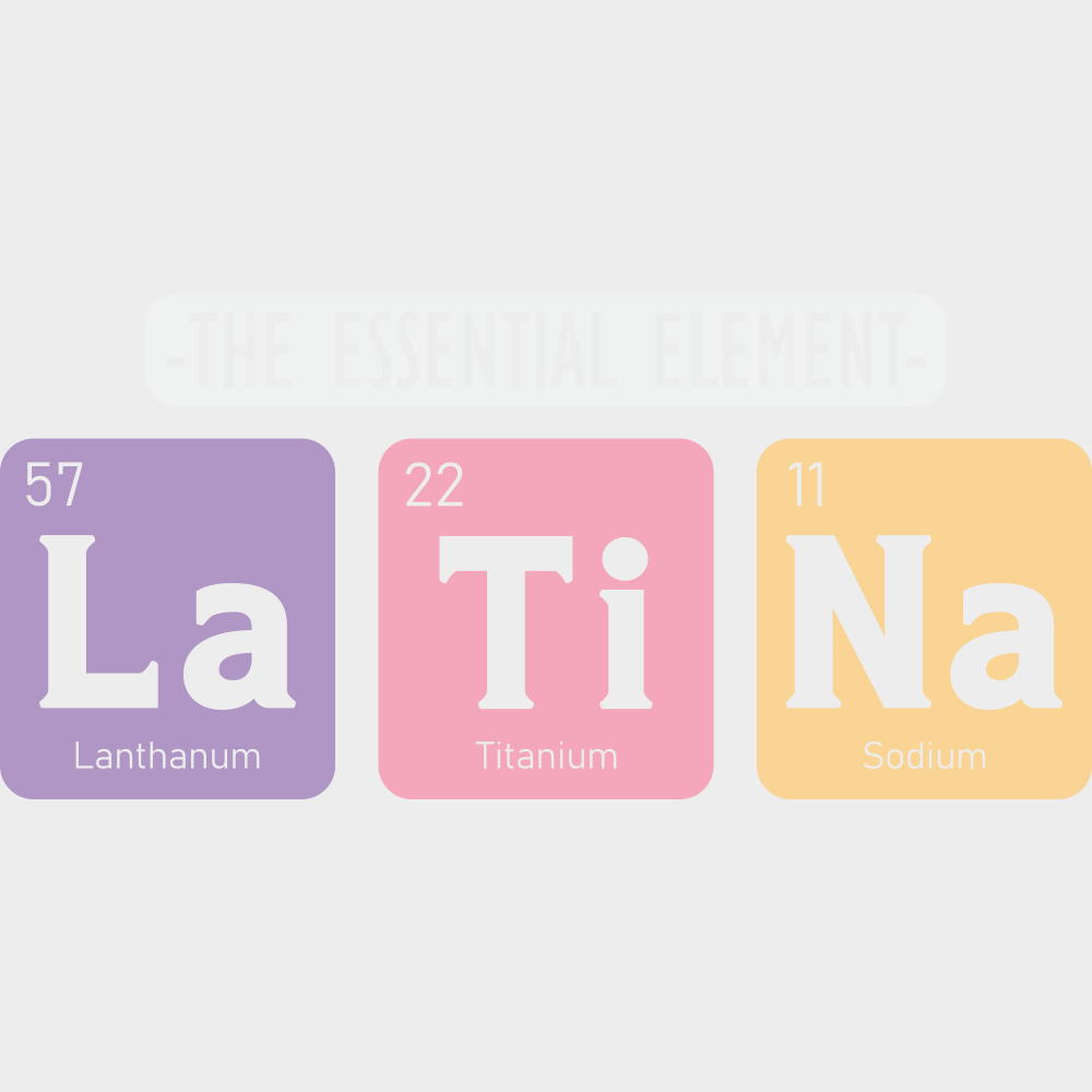 The Essential Element La Ti Na - Hispanic Heritage Month DTF Transfer Adult Unisex - S & M (10’’) / Light Color Design