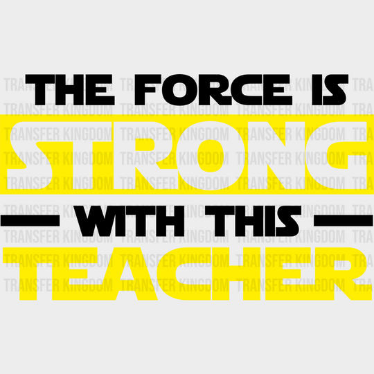 The Force Is Strong With This Teacher Disney Dtf Transfer Unisex - S & M (10’) / Dark Color