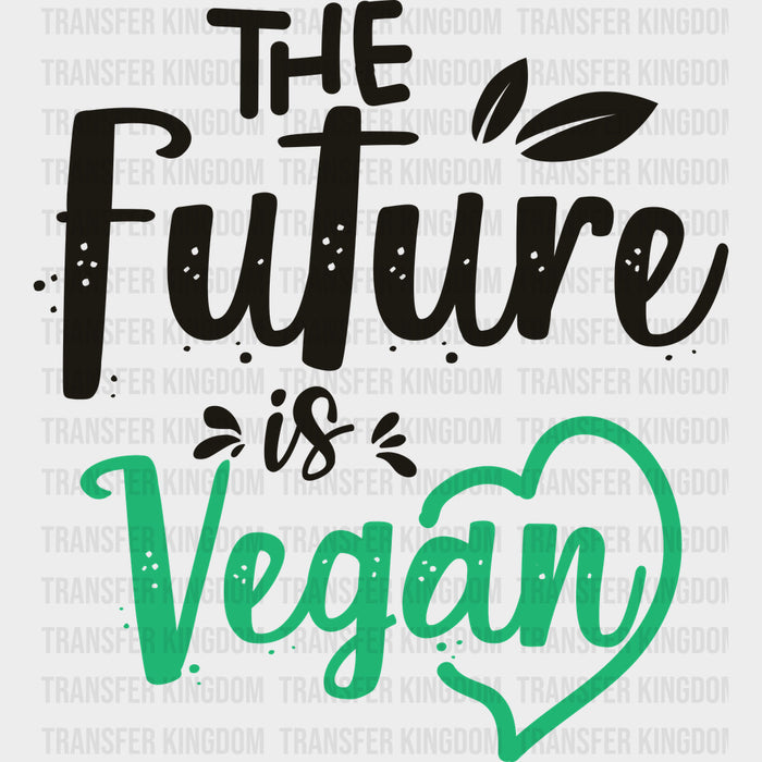 The Future Is Vegan - Vegan DTF Transfers