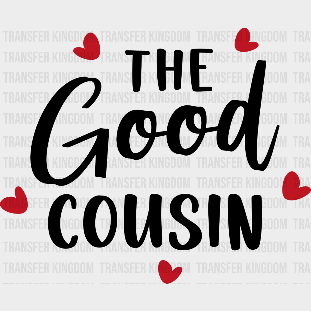 The Good Cousin - Cousins Dtf Heat Transfer Unisex S & M (10’’) / Dark Color Design See Imaging