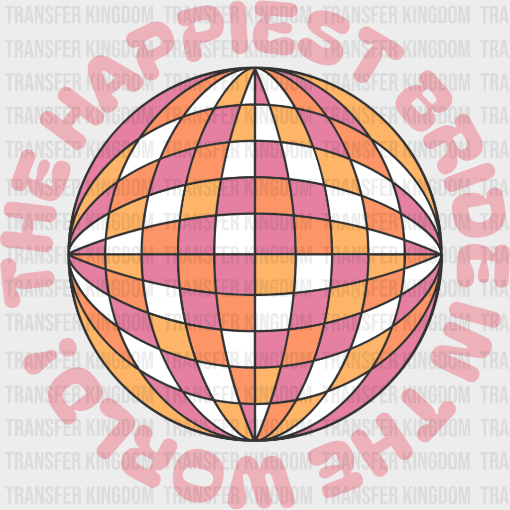 The Happiest Bride In World - Bachelorette Iron On Dtf Transfer