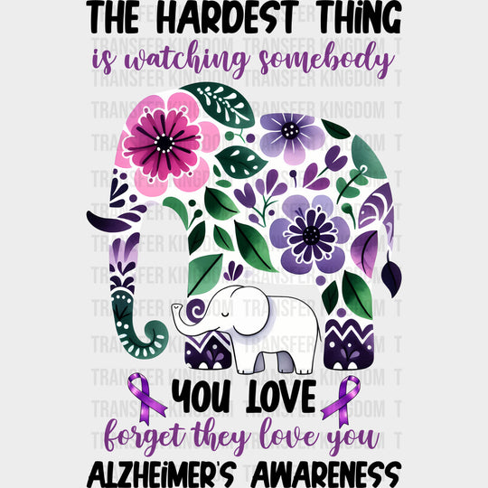 The Hardest Thing Is... - Alzheimer's Awareness DTF Transfer transfer-kingdom Dark Color Design (See Imaging)