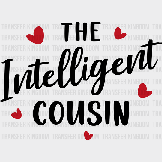 The Intelligent Cousin - Cousins Dtf Heat Transfer Unisex S & M (10’’) / Dark Color Design See