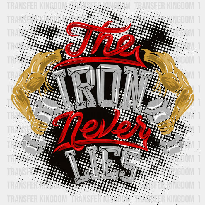 The Iron Never Lies - GYM DTF Heat Transfer