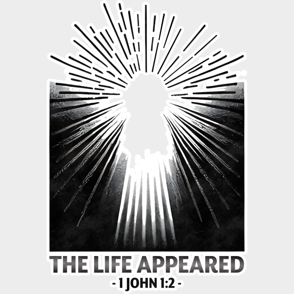 The Life Appeared 1 John 1:2 - Christianity DTF Transfer Adult Unisex - S & M (10’’) / Light Color Design (See Imaging)