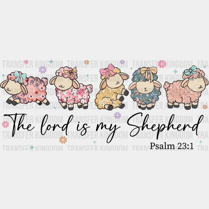 The Lord Is My Shepherd Psalm 23:1 - Easter DTF Transfer