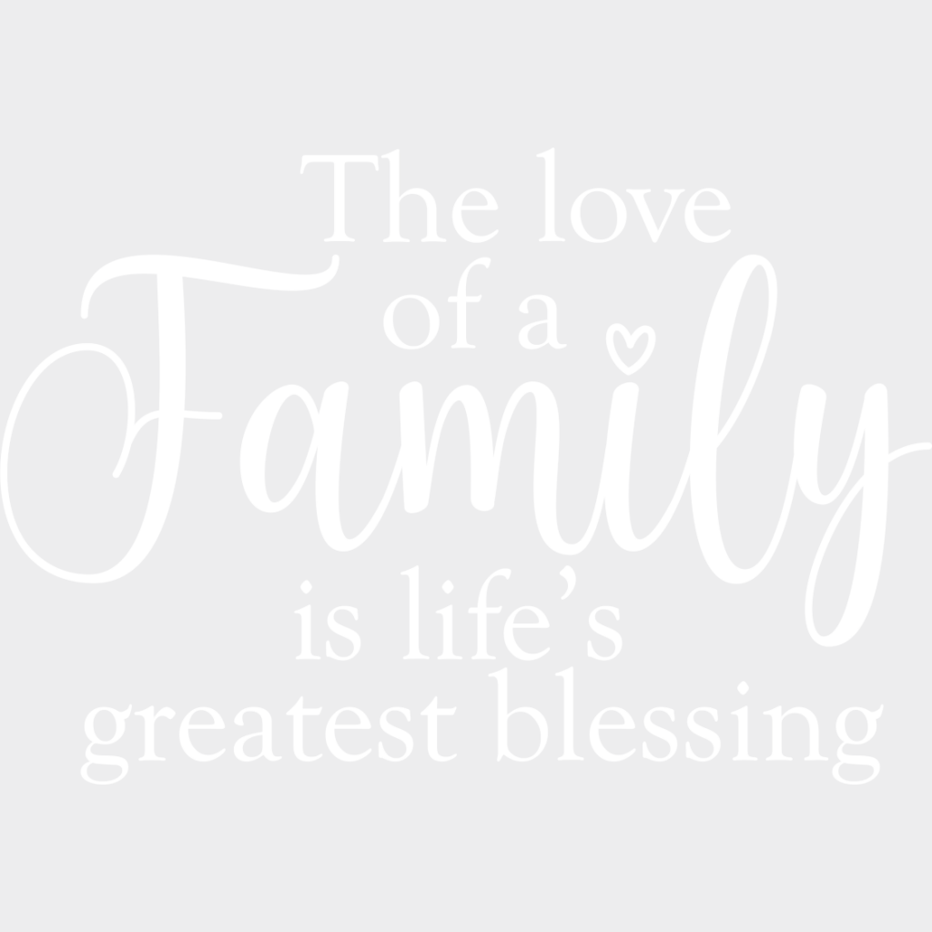 The Love Of A Family Is Life’s Greatest Blessing - Family DTF Transfer Adult Unisex - S & M (10’’) / Light Color Design