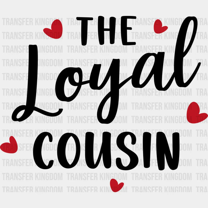 The Loyal Cousin - Cousins DTF heat transfer