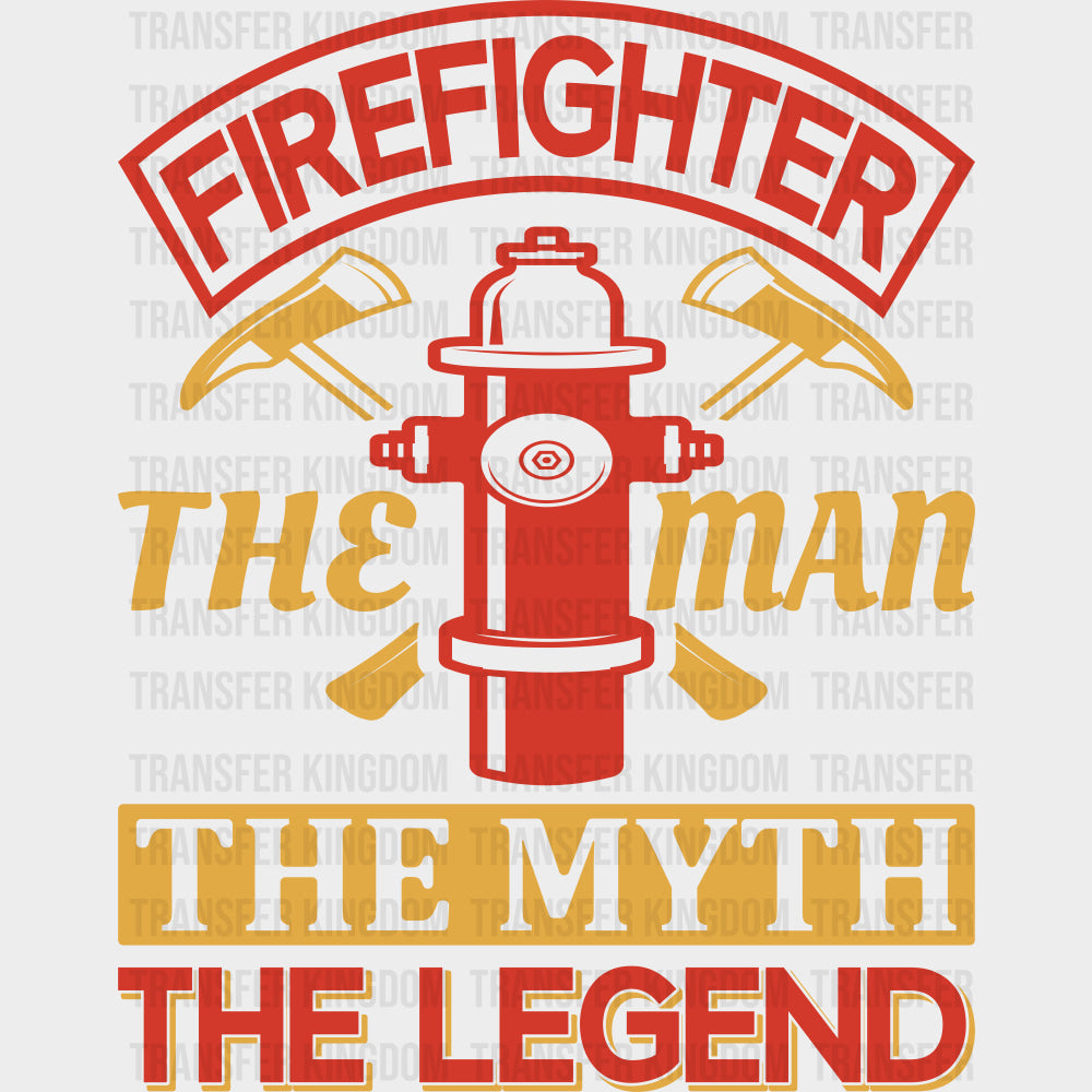 The Man, The Myth, The Legend - Fire Department DTF Transfers transfer-kingdom