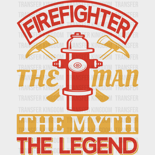 The Man, The Myth, The Legend - Fire Department DTF Transfers transfer-kingdom