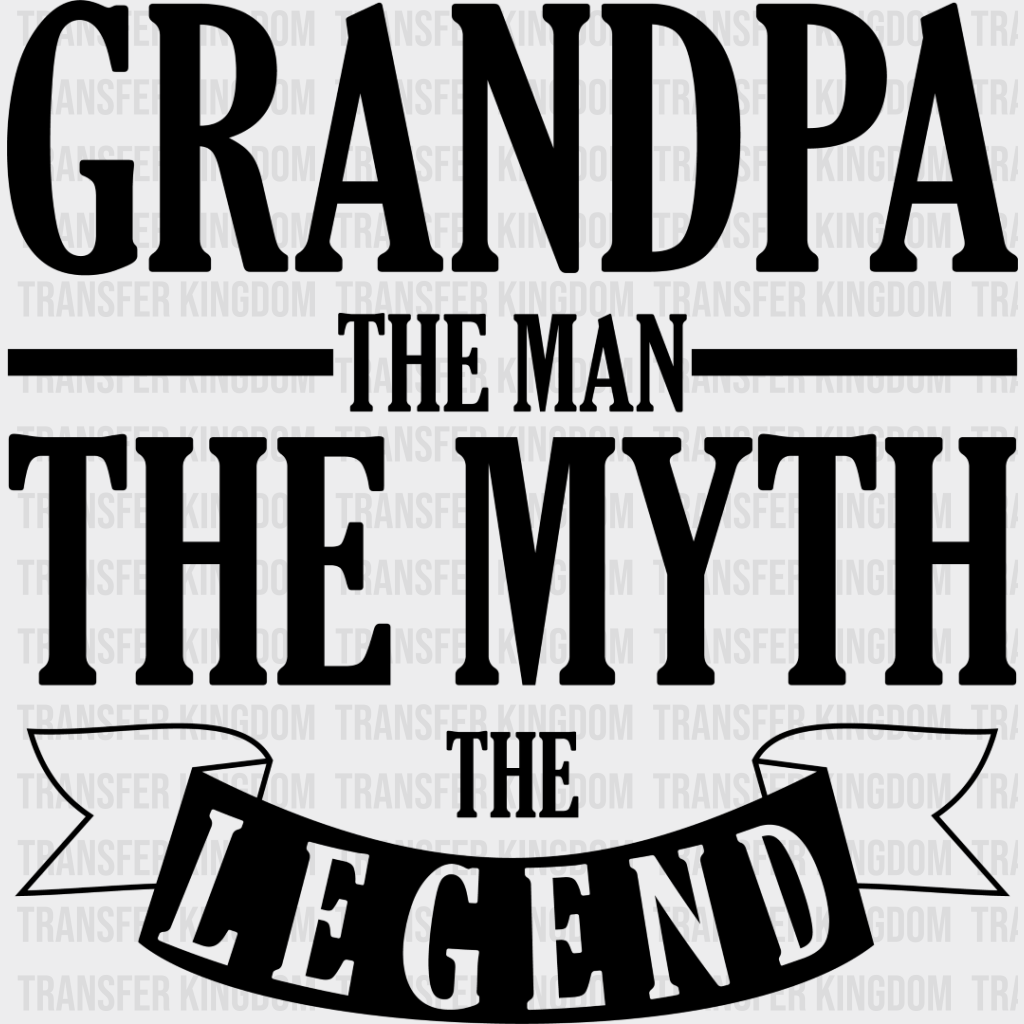 The Man Myth Legend - Grandpa Dtf Heat Transfer Unisex S & M (10’’) / Dark Color Design See Imaging