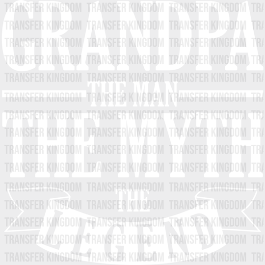 The Man Myth Legend - Grandpa Dtf Heat Transfer Unisex S & M (10’’) / Light Color Design See Imaging