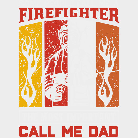 The Most Important Call Me Dad - Fire Department DTF Transfers transfer-kingdom Light Color Design (See Imaging)