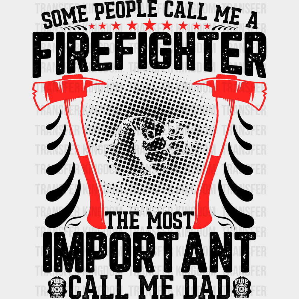 The Most Important Call Me Dad, Red Axes - Fire Department DTF Transfers transfer-kingdom Dark Color Design (See Imaging)