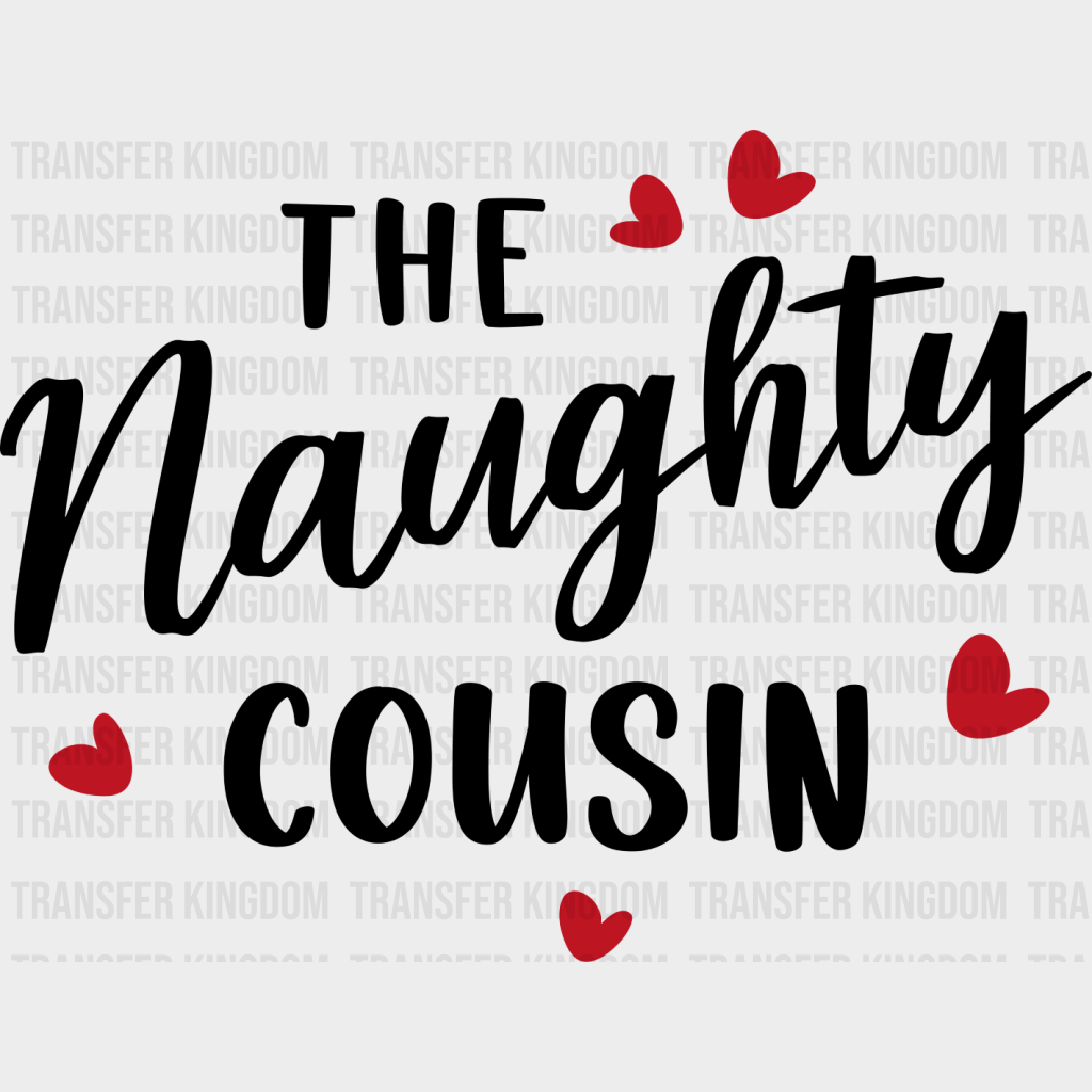 The Naughty Cousin - Cousins Dtf Heat Transfer Unisex S & M (10’’) / Dark Color Design See Imaging