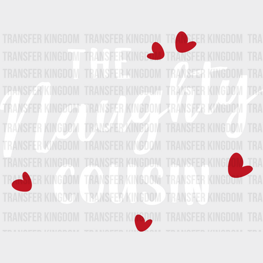 The Naughty Cousin - Cousins Dtf Heat Transfer Unisex S & M (10’’) / Light Color Design See Imaging