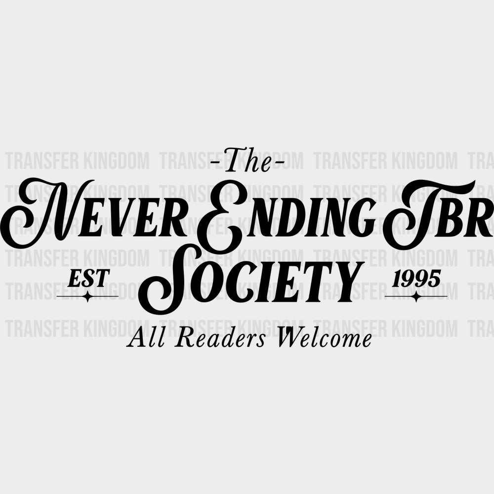 The Never Ending TBR Society - Reading DTF Transfers - Adult Unisex - S & M (10’’) / Dark Color Design (See Imaging)