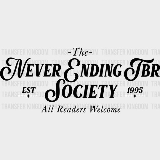 The Never Ending TBR Society - Reading DTF Transfers - Adult Unisex - S & M (10’’) / Dark Color Design (See Imaging)