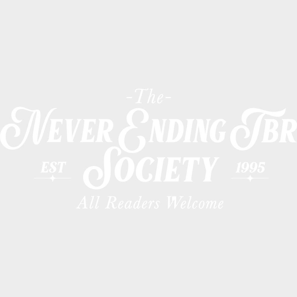 The Never Ending TBR Society - Reading DTF Transfers - Adult Unisex - S & M (10’’) / Light Color Design (See Imaging)