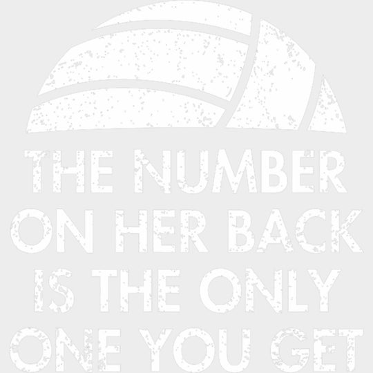 The Number On Her Back Is The Only One You Get - Volleyball DTF Transfers Adult Unisex - S & M (10’’) / Light Color