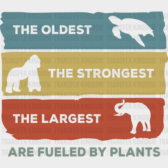 The Oldest The Strongest The Largest - Vegan DTF Transfers