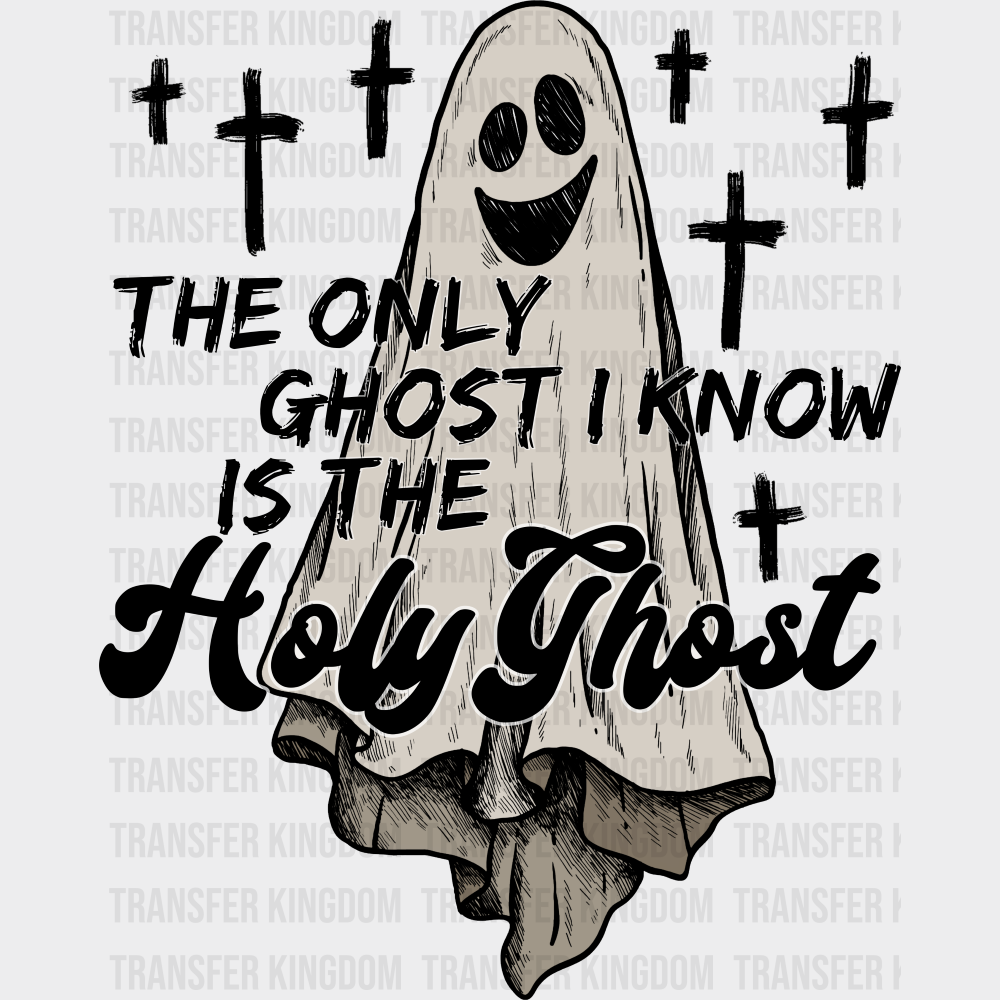 The Only Ghost I Know Is The Holy Ghost Halloween DTF Transfer Adult Unisex S & M (10’’) / Dark Color Design (See