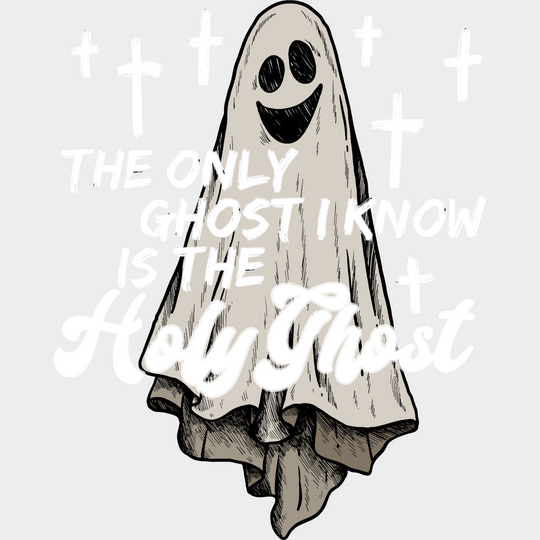 The Only Ghost I Know Is The Holy Ghost Halloween DTF Transfer Adult Unisex S & M (10’’) / Light Color Design (See