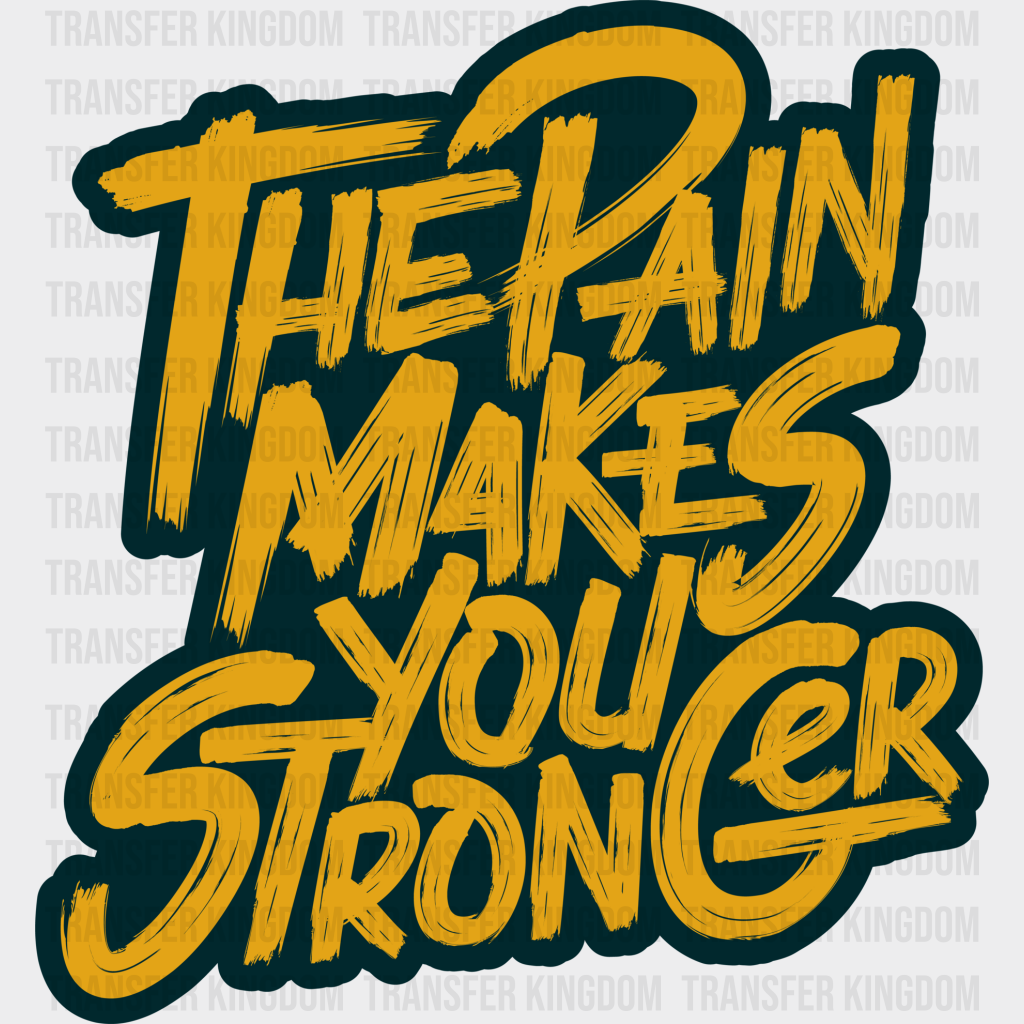 The Pain Makes You Stronger - Gym Dtf Heat Transfer