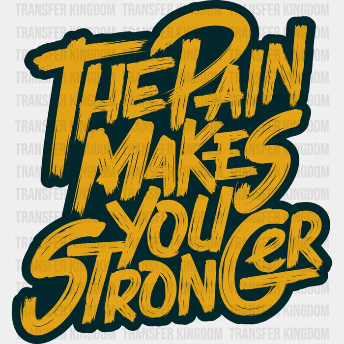 The Pain Makes You Stronger - GYM DTF Heat Transfer