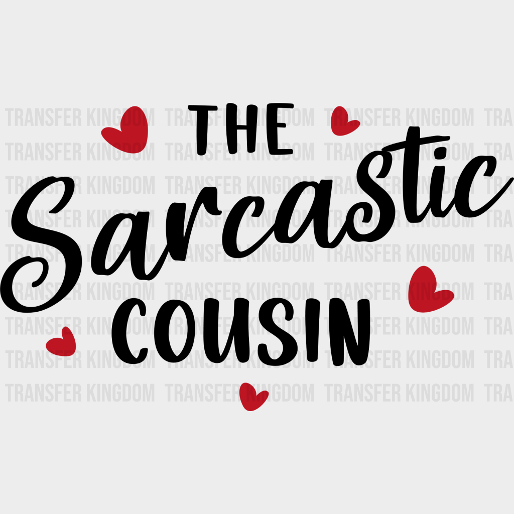 The Sarcastic Cousin - Cousins Dtf Heat Transfer Unisex S & M (10’’) / Dark Color Design See Imaging