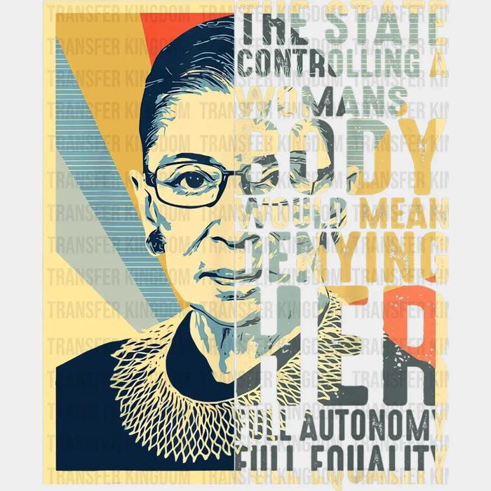 The State Controlling A Womans Body Would Mean Denying Her Full Autonomy Full Equality - DTF heat transfer