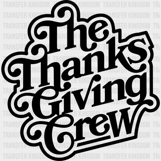 The Thanksgiving Crew - Dtf Heat Transfer Unisex S & M (10’) / Dark Color Design See Imaging