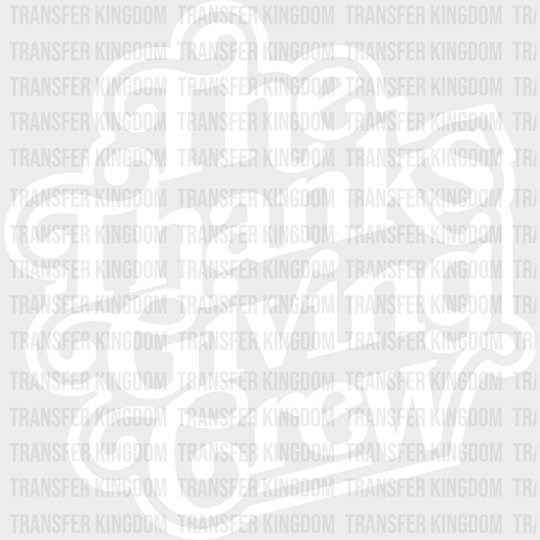 The Thanksgiving Crew - Dtf Heat Transfer Unisex S & M (10’) / Light Color Design See Imaging