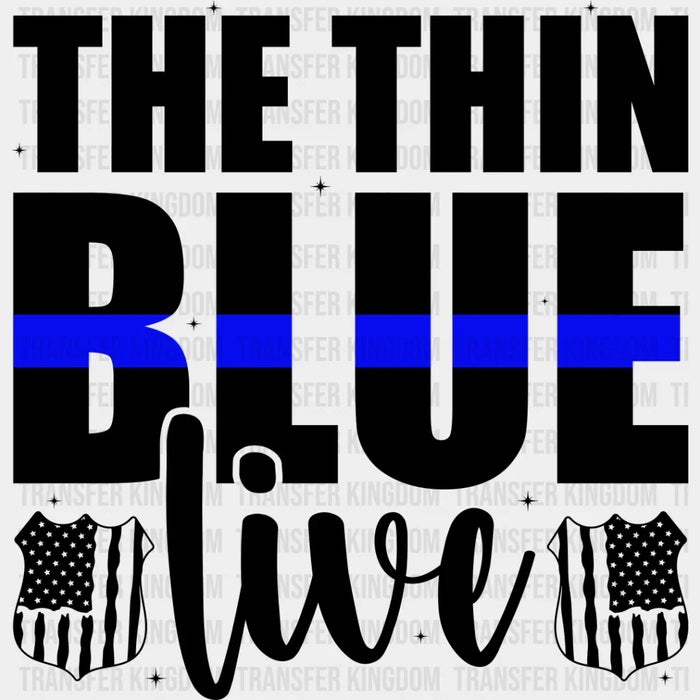 The Thin Blue Live - Police DTF Heat Transfer