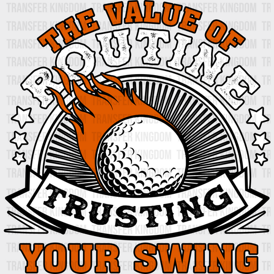 The Value Of Routine- Golf Dtf Heat Transfer Unisex - S & M (10’’) / Dark Color Design (See Imaging)