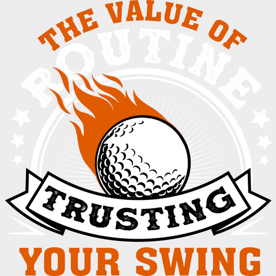 The Value Of Routine- Golf Dtf Heat Transfer Unisex - S & M (10’’) / Light Color Design (See