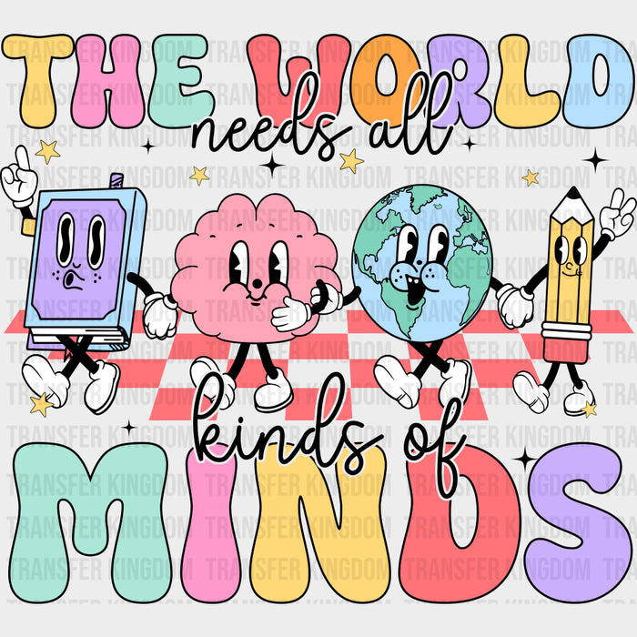 The World Needs All Kinds Of Minds - Special ED DTF Transfers