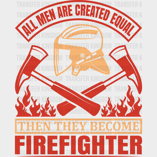 Then They Become Firefighter - Fire Department DTF Transfers transfer-kingdom